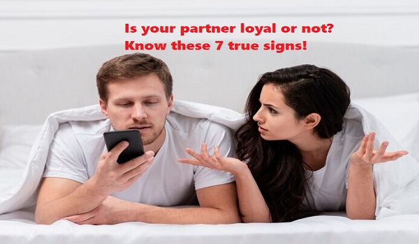 पार्टनर वफादार है या नहीं? जानिए ये 7 सच्चे संकेत!